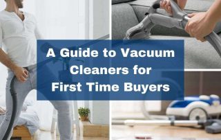 A Guide to Vacuum Cleaners for First Time Buyers