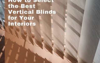 How to Select the Best Vertical Blinds for Your Interiors