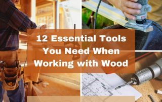 Working With Wood Essential Tools You Need