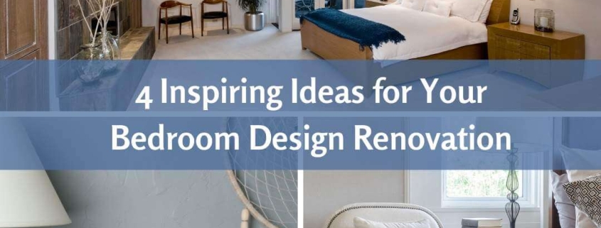 4 Inspiring Ideas for Your Bedroom Design Renovation