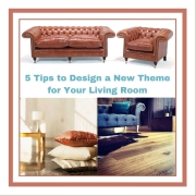 5 Tips to Design a New Theme for Your Living Room