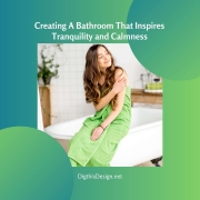 Creating A Bathroom That Inspires Tranquility and Calmness