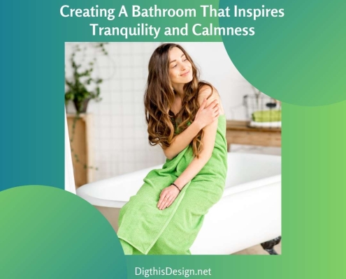 Creating A Bathroom That Inspires Tranquility and Calmness