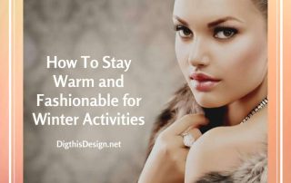 How To Stay Warm and Fashionable for Winter Activities