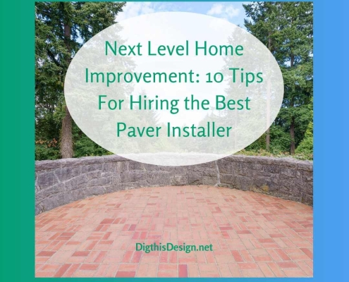 Next Level Home Improvement_ 10 Tips For Hiring the Best Paver Installer
