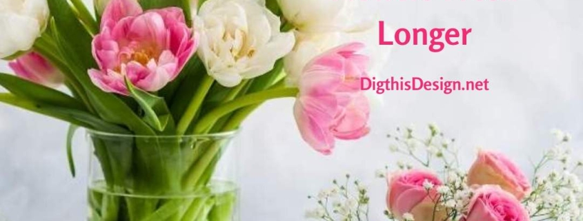 4 Easy Tips to Keep Your Flowers Fresh Longer