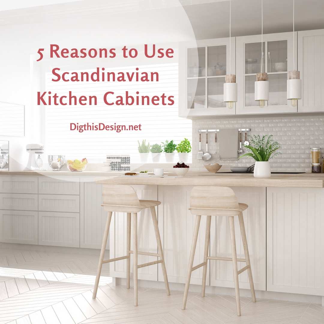 Why Scandinavian Kitchen Cabinets Have Become The Next Big Trend - Dig