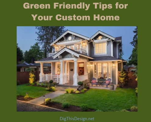 Green Friendly Tips for Your Custom Home