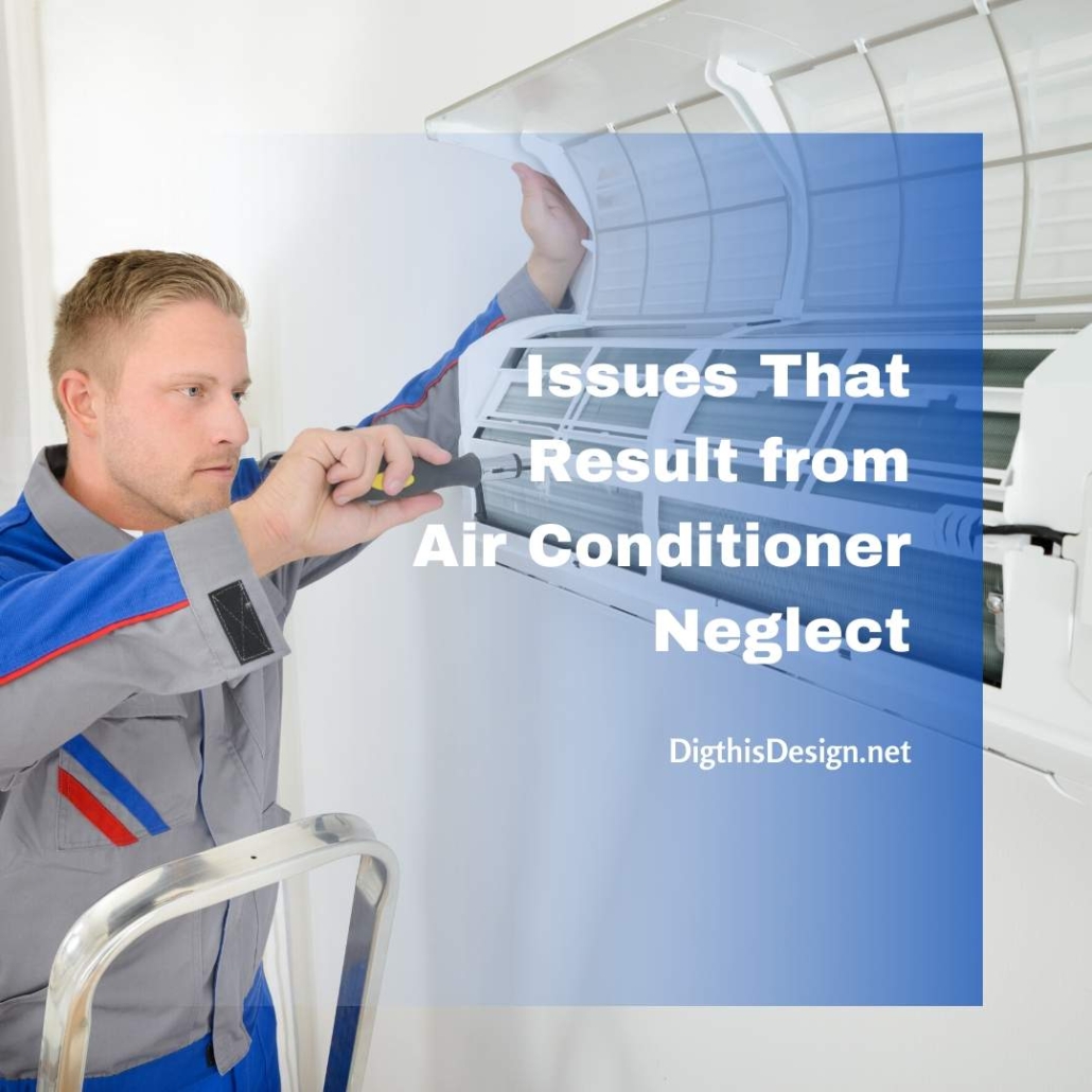 5 Issues That Result from Air Conditioner Neglect