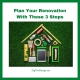 Plan Your Renovation With These 3 Steps