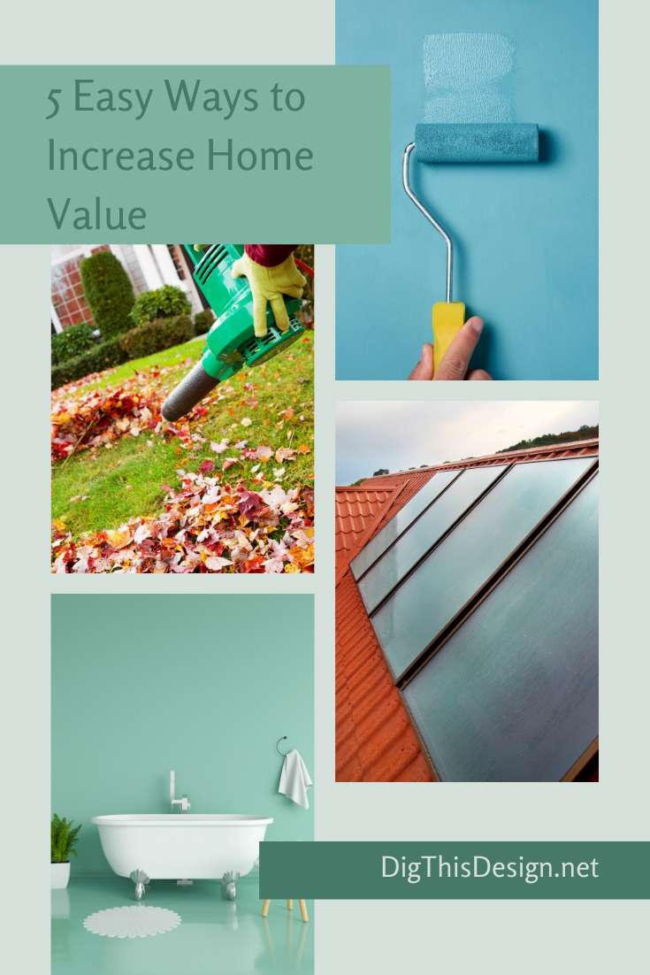 Home Value 5 Ways to Improve It Dig This Design