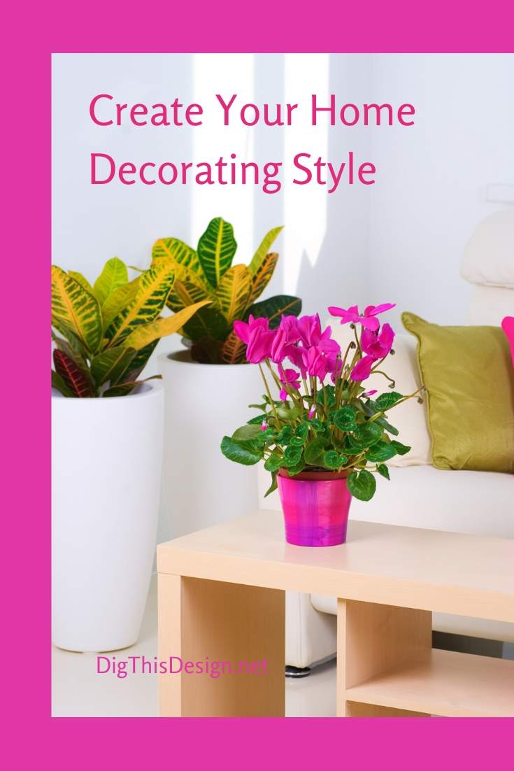 Steps to Creating Your Personal Home Decorating Style