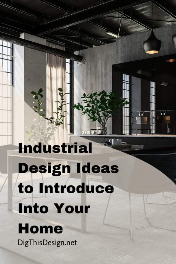 Industrial Design Ideas to Introduce Into Your Home