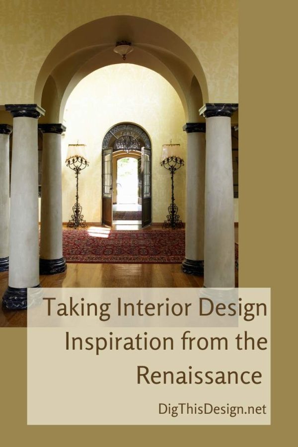 Using the Renaissance as Interior Design Inspiration - Dig This Design