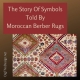 The Story Of Symbols Told By Moroccan Berber Rugs