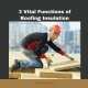 3 Vital Functions of Roofing Insulation