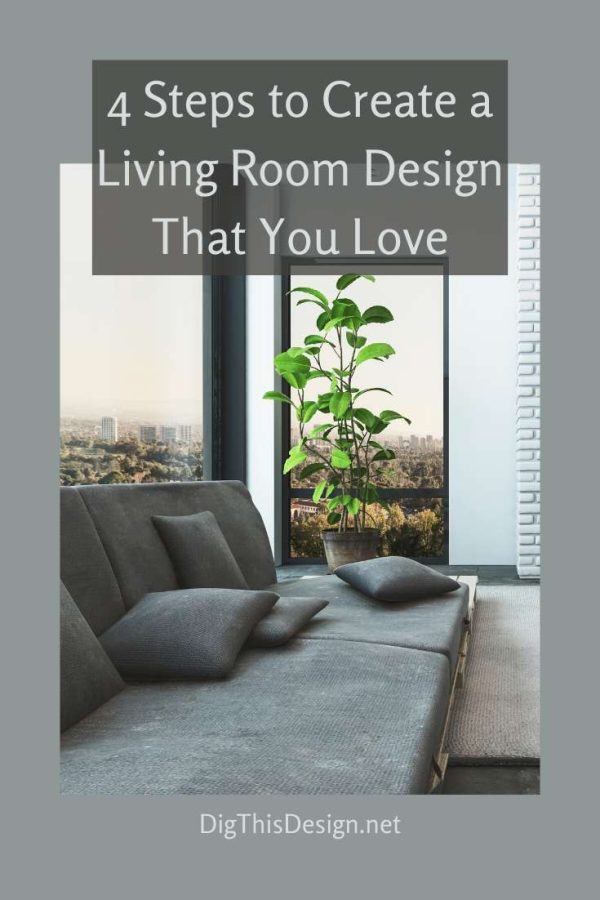 4 Steps to Create a Living Room Design That You Love