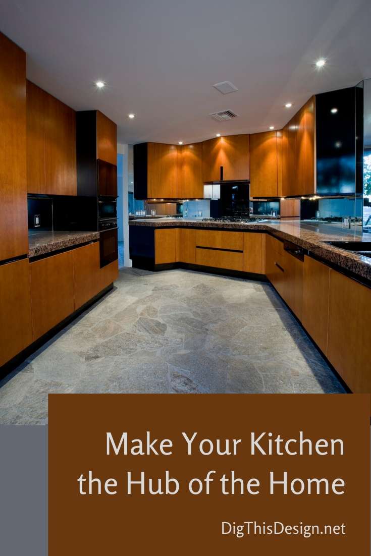 Make Your Kitchen the Hub of the Home Dig This Design