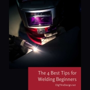 The 4 Best Tips for Welding Beginners