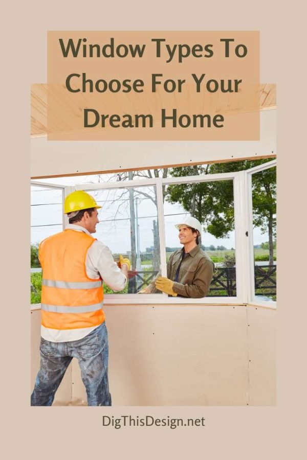 Window Types To Choose For Your Dream Home