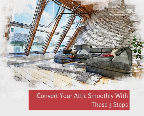 Convert Your Attic Smoothly With These 3 Steps