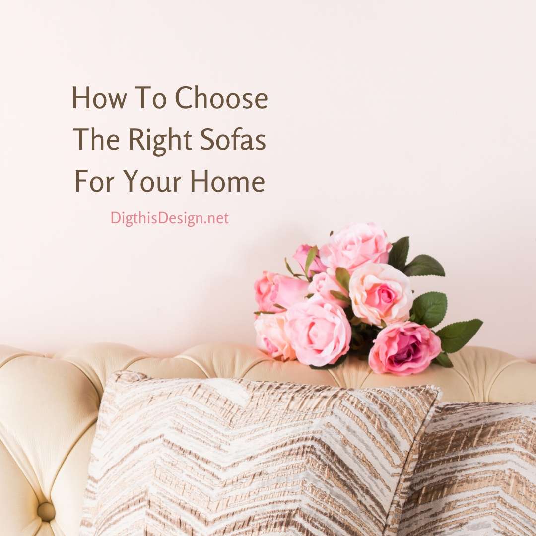 How To Choose The Right Sofas For Your Home