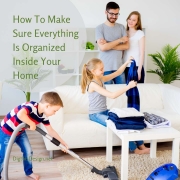How To Make Sure Everything Is Organized Inside Your Home
