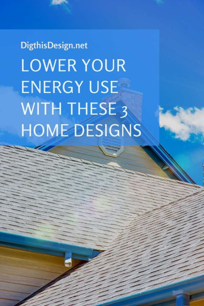 3 Home Designs to Lower Your Energy Use
