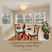 3 Questions to Ask Before Installing a New Floor