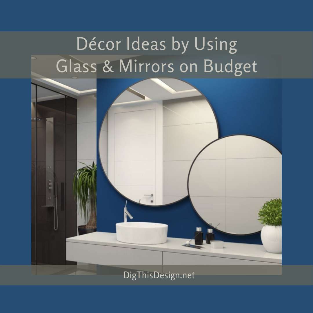 Décor Ideas by Using Glass & Mirrors on Budget