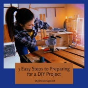 5 Easy Steps to Preparing for a DIY Project