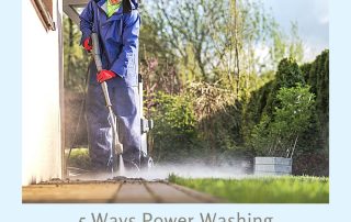 5 Ways Power Washing Benefits Your Home