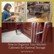 How to Organize Your Kitchen Cabinets for Optimal Storage