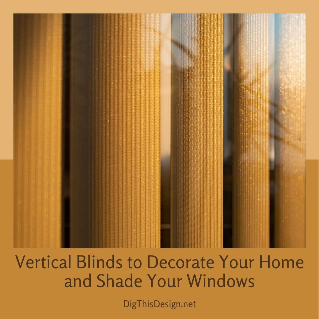 Vertical Blinds to Decorate Your Home and Shade Your Windows