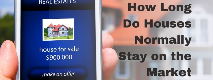 How Long Do Houses Normally Stay on the Market(