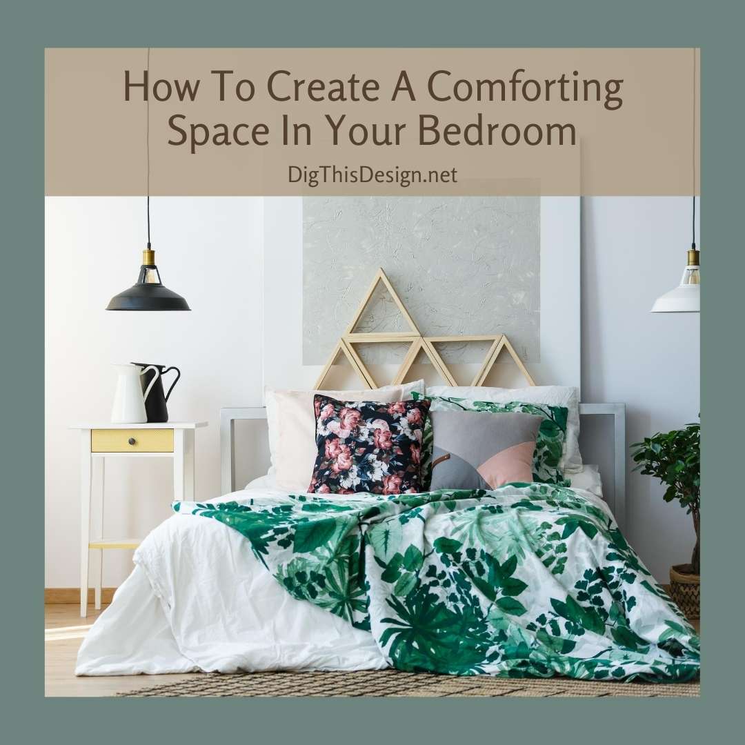 How To Create A Comforting Space In Your Bedroom