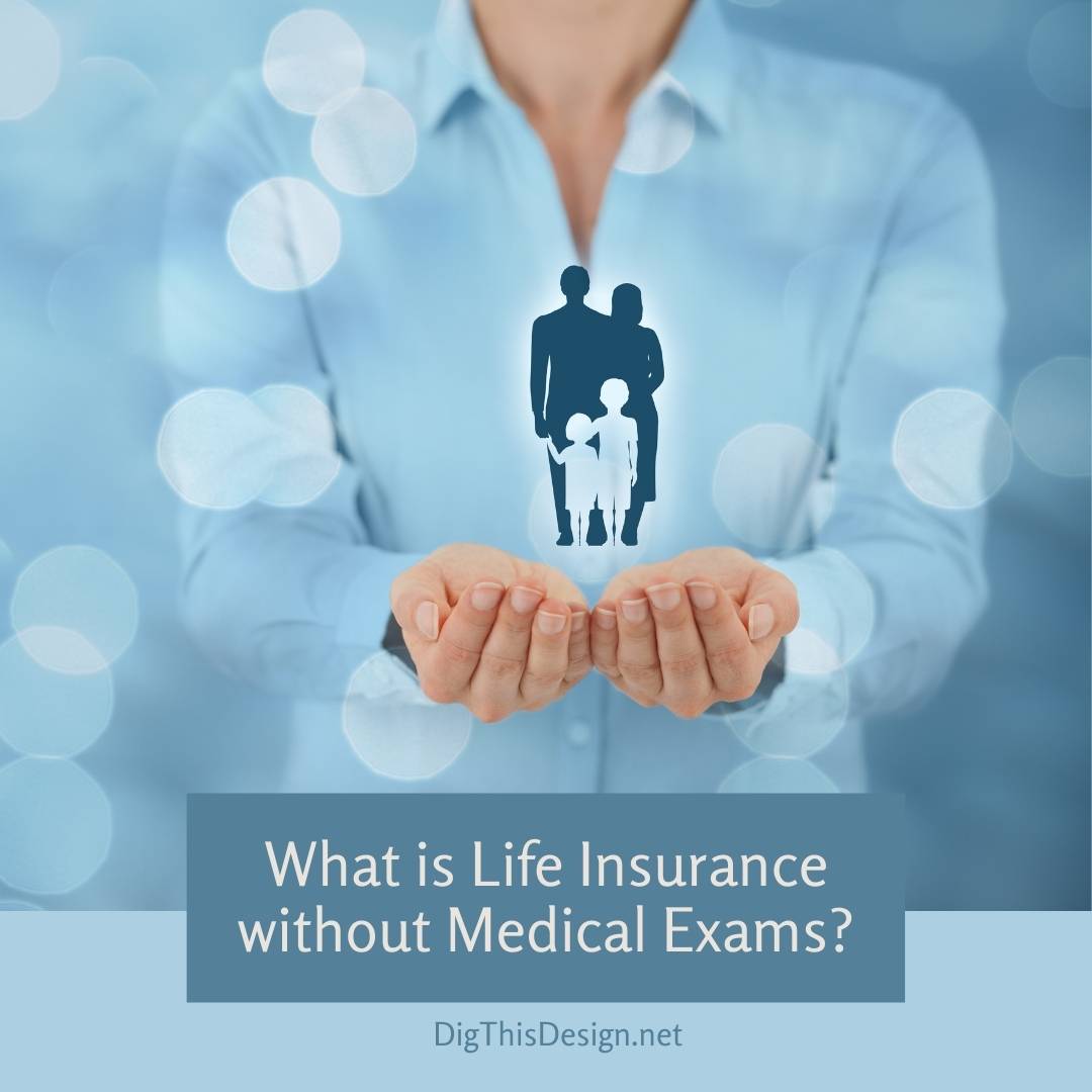 What is Life Insurance without Medical Exams? Dig This Design