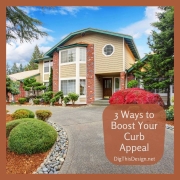 3 Ways to Boost Your Curb Appeal