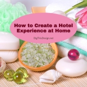 How to Create a Hotel Experience at Home