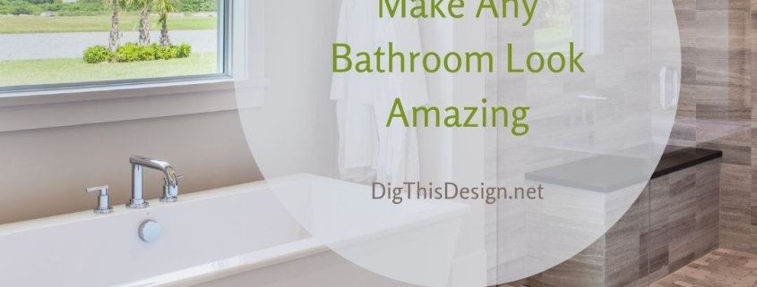 5 Design Tips To Make Any Bathroom Look Amazing