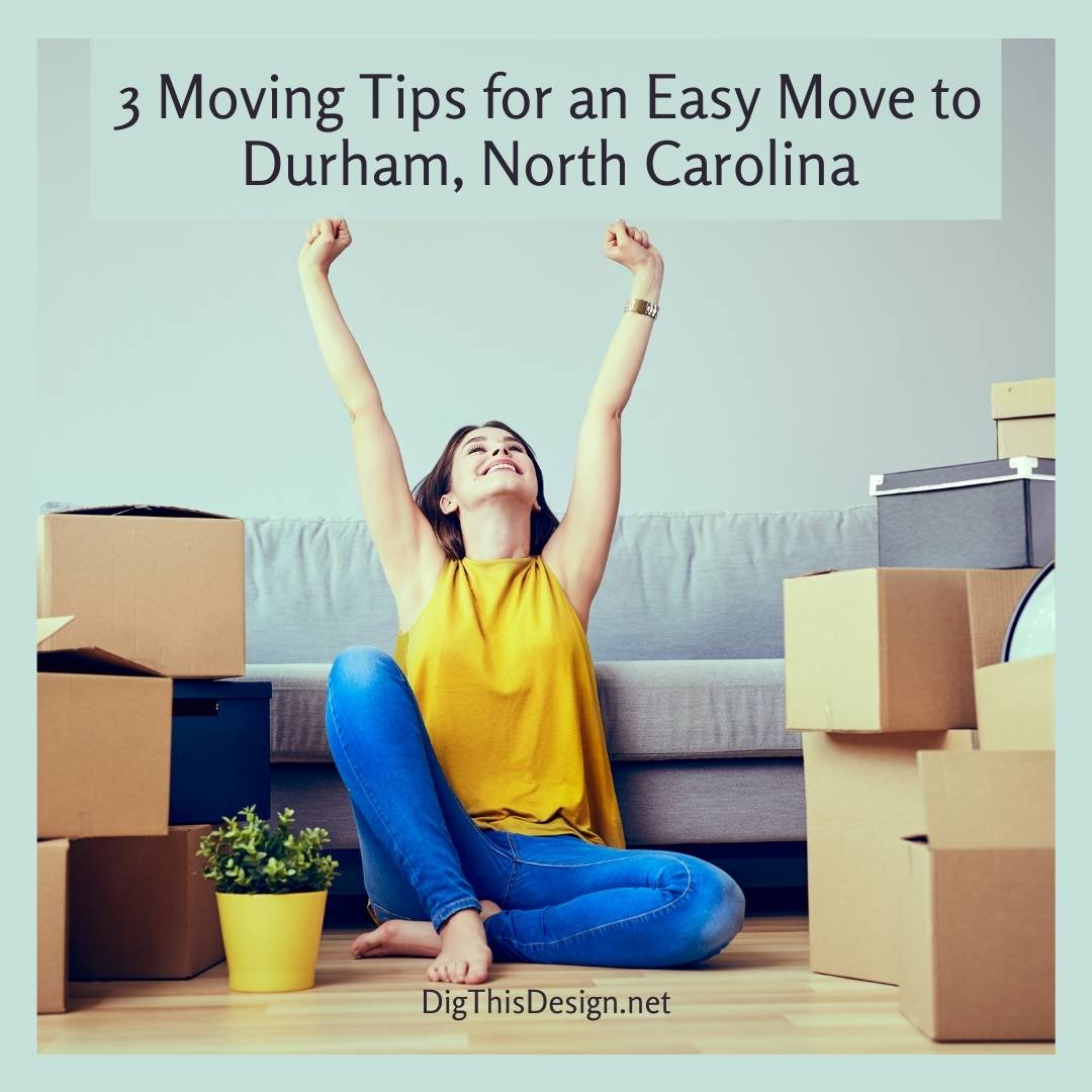 3 Moving Tips for an Easy Move to Durham, North Carolina