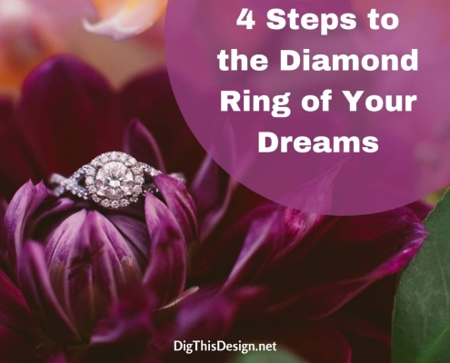 4 Steps to the Diamond Ring of Your Dreams