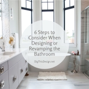 6 Steps to Consider When Designing or Revamping the Bathroom