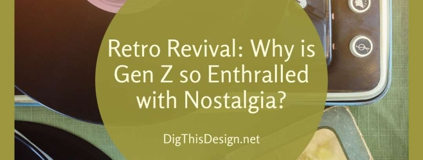 Retro Revival Why is Gen Z so Enthralled with Nostalgia