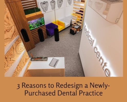 3 Reasons to Redesign a Newly-Purchased Dental Practice