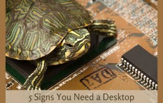 5 Signs You Need a Desktop Replacement