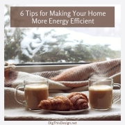 6 Tips for Making Your Home More Energy Efficient