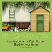 Your Guide to the Right Garden Shed for Your Home