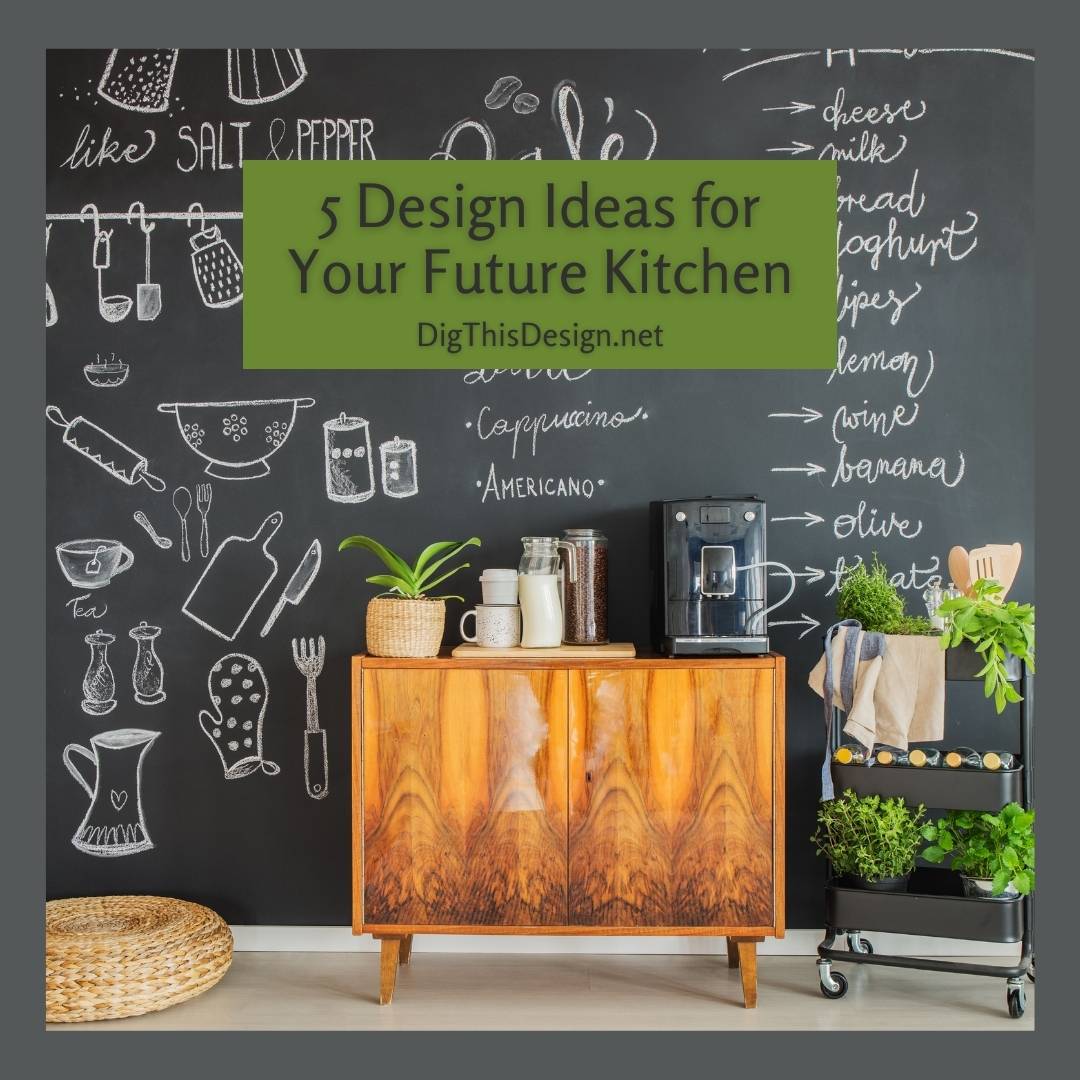 5 Design Ideas For Your Future Kitchen