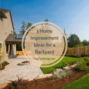5 Home Improvement Ideas for a Backyard
